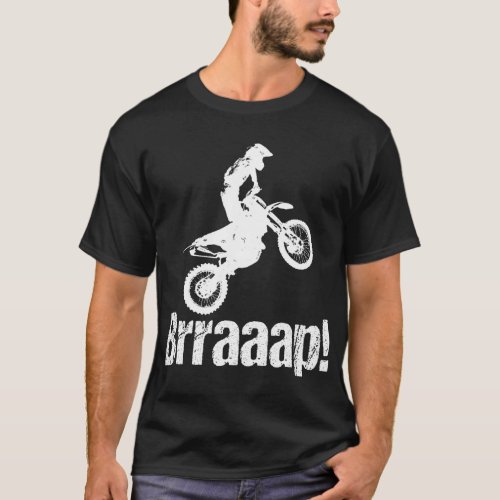 Brraaap Funny Dirt Bike Motocross For Riders T_Shirt