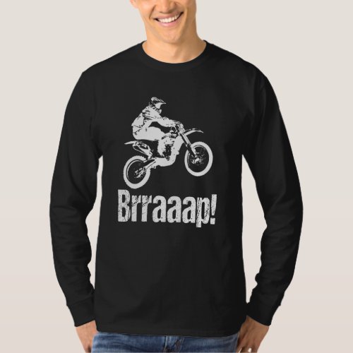 Brraaap Funny Dirt Bike Motocross For Riders T_Shirt