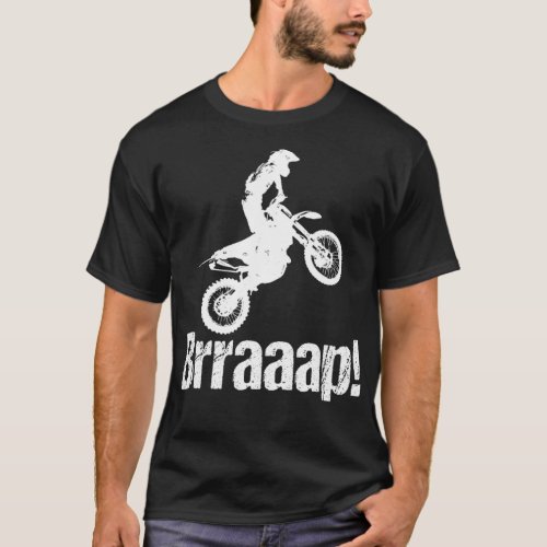 Brraaap Funny Dirt Bike Motocross  For Riders  T_Shirt