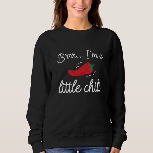 Brrr I’m A Little Chili Sweatshirt (Front)