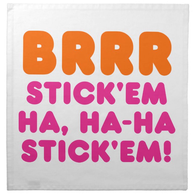 BRRR STICK 'EM HA, HA-HA STICK 'EM! CLOTH NAPKIN (Front)