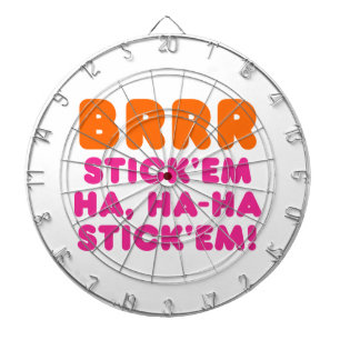 BRRR STICK 'EM HA, HA-HA STICK 'EM! DART BOARD