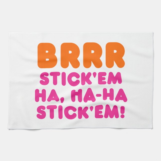 BRRR STICK 'EM HA, HA-HA STICK 'EM! KITCHEN TOWEL (Horizontal)