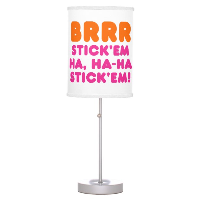 BRRR STICK 'EM HA, HA-HA STICK 'EM! TABLE LAMP (Front)