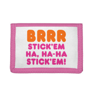 BRRR STICK 'EM HA, HA-HA STICK 'EM! TRIFOLD WALLET