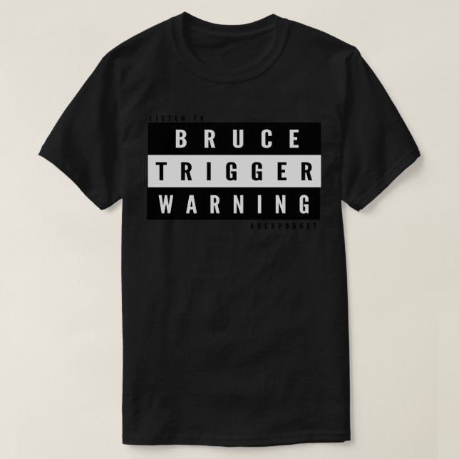 Bruce Trigger Warning T-Shirt (Design Front)