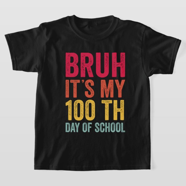 Bruh 100 days Happy 100th Day of School Teacher T-Shirt (Laydown)