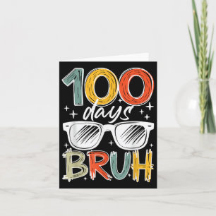 Bruh 100 Days Of School 100th Day Of School Kids B Card