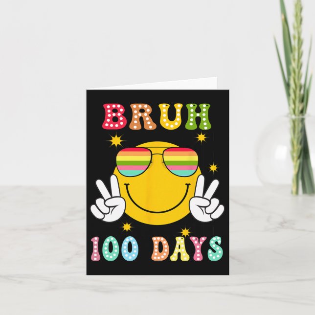 Bruh 100 Days Of School 100th Day Of School Smile  Card (Front)