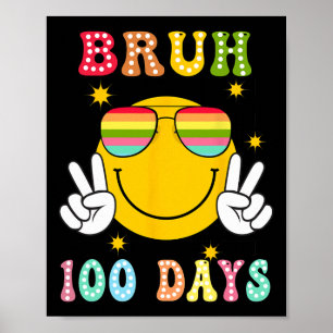 Bruh 100 Days Of School 100th Day Of School Smile Poster