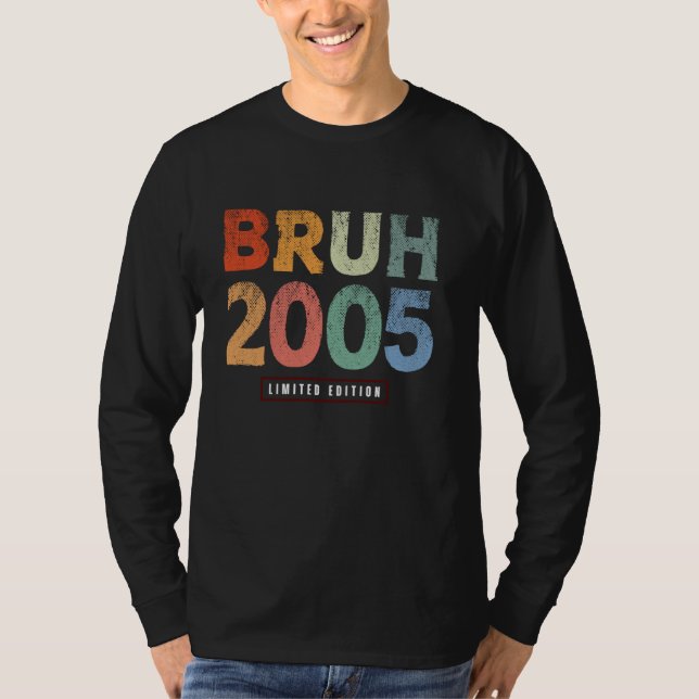 Bruh 2005 Limited Edition 19 Year Old Gifts 19th B T-Shirt (Front)