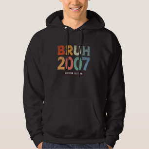 Bruh 2007 Limited Edition 17 Year Old Gifts 17th B Hoodie