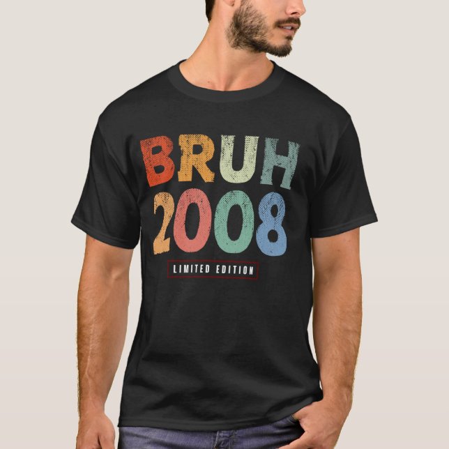 Bruh 2008 Limited Edition 16 Year Old Gifts 16th B T-Shirt (Front)