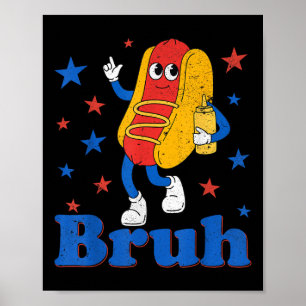 Bruh 4th Of July Funny Hot Dog Patriotic Teen Kids Poster