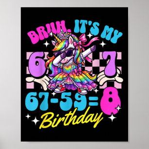 Bruh 67-59=8 8th birthday princess unicorn girl ki poster