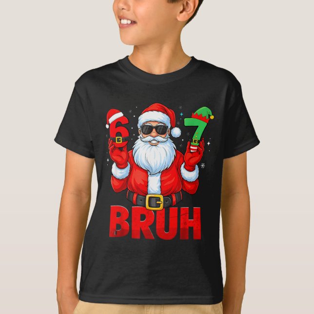 Bruh 67 Christmas Santa Six Seven 6 7 Boys Christm T-Shirt (Front)