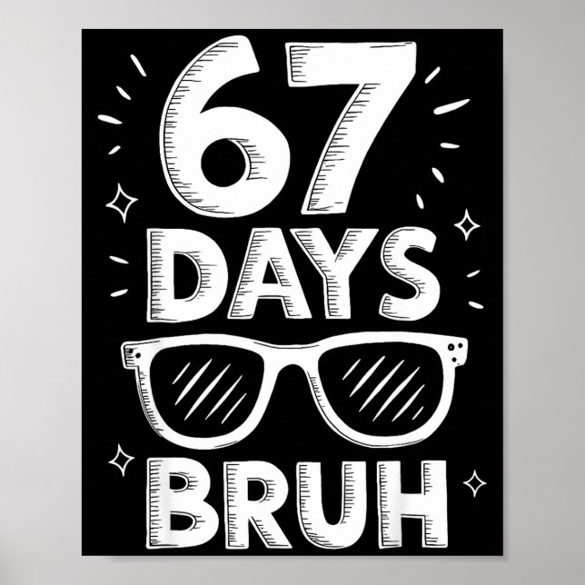 Bruh 67 Days Of School Sungles 67th Day Of School  Poster (Front)