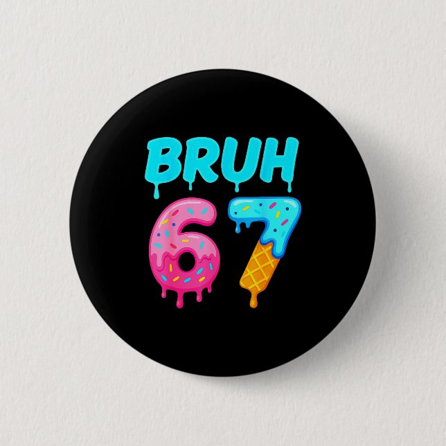 Bruh 67 Drippy Ice Cream Donut Funny Essential  Button (Front)