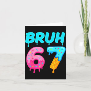 Bruh 67 Drippy Ice Cream Donut Funny Essential Card