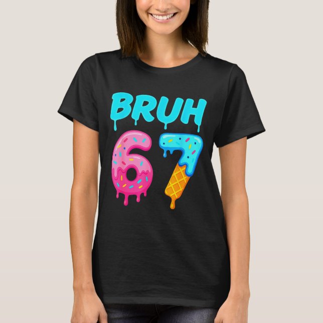 Bruh 67 Drippy Ice Cream Donut Funny Essential  T-Shirt (Front)