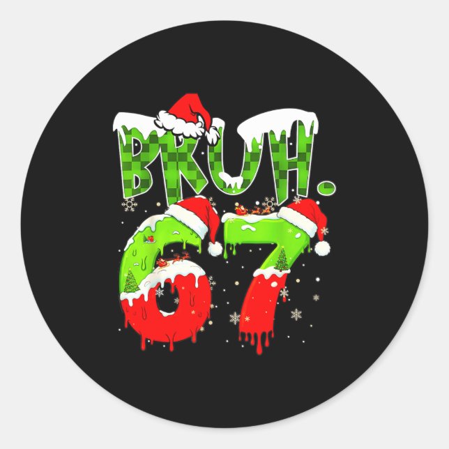 Bruh 67 Meme Christmas Six Seven Xmas Men Women  Classic Round Sticker (Front)