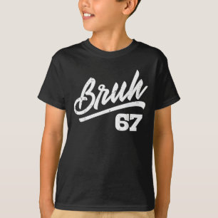 Bruh 67 Meme Funny Number 6 7 Costume Kids Youth B T-Shirt