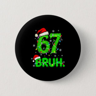 Bruh 67 Meme Humor 6-7 Funny Six Seven Christmas Button