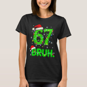 Bruh 67 Meme Humor 6-7 Funny Six Seven Christmas T-Shirt