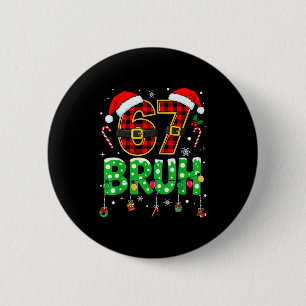 Bruh 67 Six Seven 6 7 Meme Christmas Funny Boy Gir Button