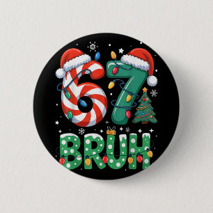 Bruh 67 Six Seven 6 7 Meme Christmas Funny Boy Gir Button
