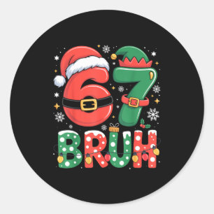 Bruh 67 Six Seven 6 7 Meme Christmas Funny Boy Gir Classic Round Sticker