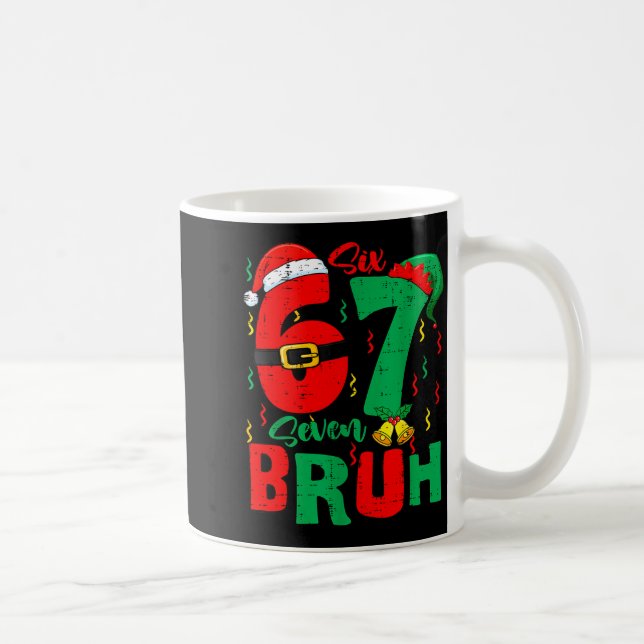 Bruh 67 Six Seven 6 7 Meme Christmas Funny Boy Gir Coffee Mug (Right)