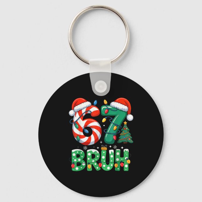 Bruh 67 Six Seven 6 7 Meme Christmas Funny Boy Gir Keychain (Front)