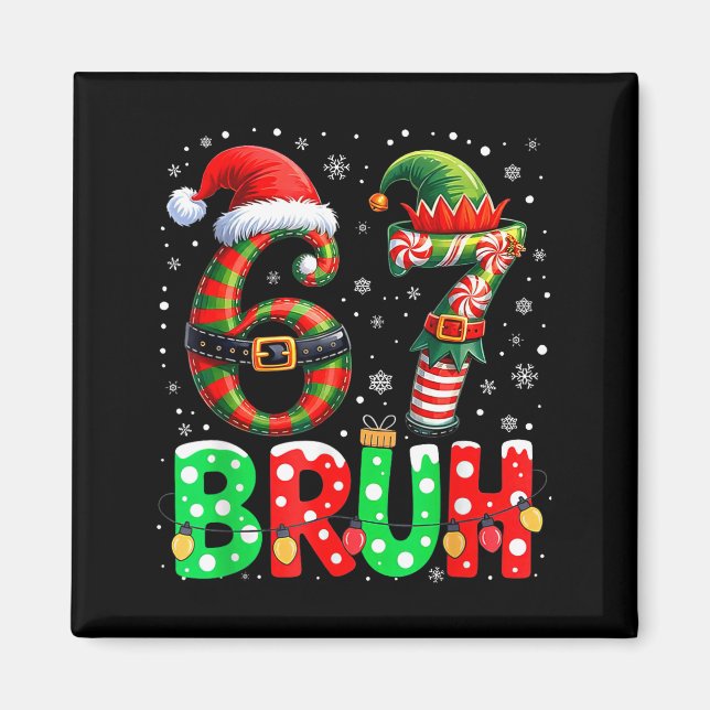 Bruh 67 Six Seven 6 7 Meme Christmas Funny Boy Gir Magnet (Front)