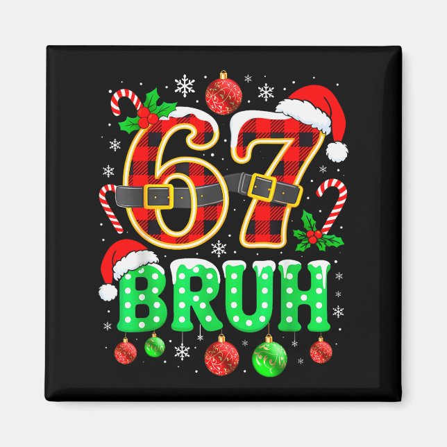 Bruh 67 Six Seven 6 7 Meme Christmas Funny Boy Gir Magnet (Front)