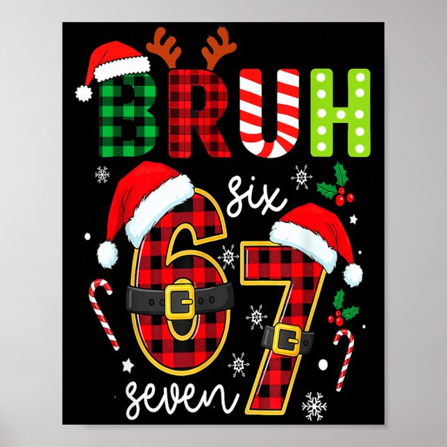 Bruh 67 Six Seven 6 7 Meme Christmas Funny Boy Gir Poster (Front)
