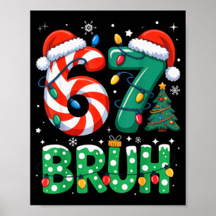Bruh 67 Six Seven 6 7 Meme Christmas Funny Boy Gir Poster