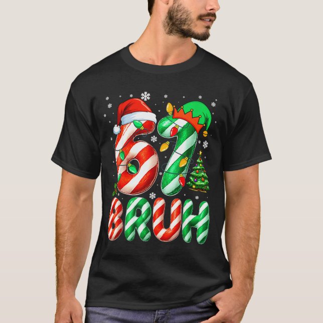 Bruh 67 Six Seven 6 7 Meme Christmas Funny Boy Gir T-Shirt (Front)