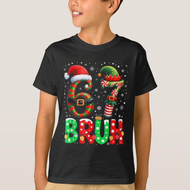 Bruh 67 Six Seven 6 7 Meme Christmas Funny Boy Gir T-Shirt (Front)