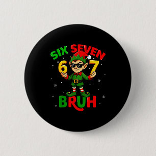 Bruh 67 Six Seven 6 7 Meme Elf Christmas Funny Boy Button