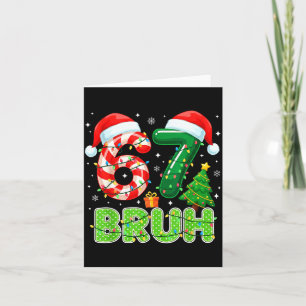 Bruh 67 Six Seven 6 7 Meme Funny Christmas Boy Gir Card