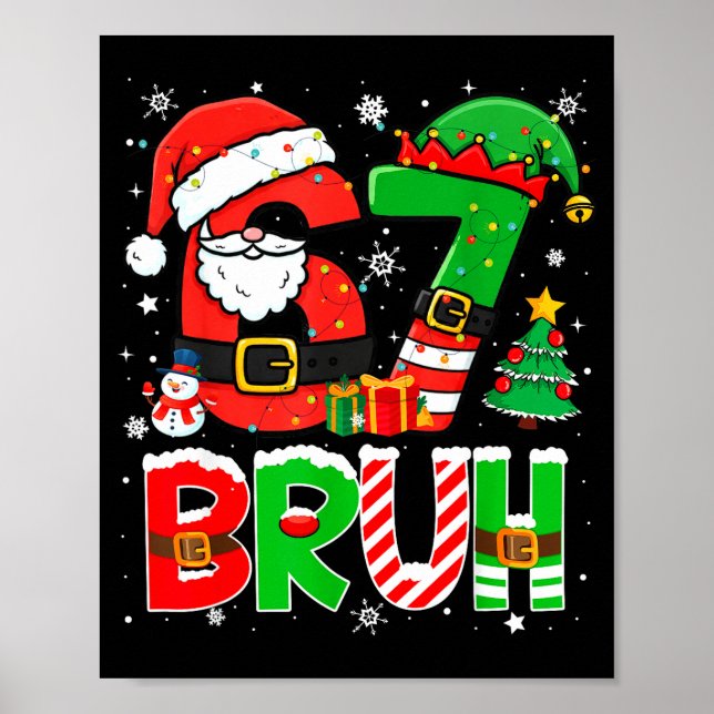 Bruh 67 Six Seven 6 7 Meme Funny Christmas Boys Gi Poster (Front)