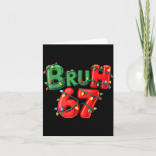 Bruh 67 Six Seven Meme Funny Christmas Kids Men Wo Card