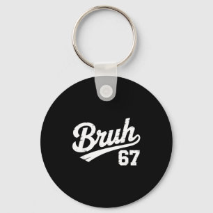 Bruh 67 Six Seven Number Vintage Boys Girls Kids M Keychain