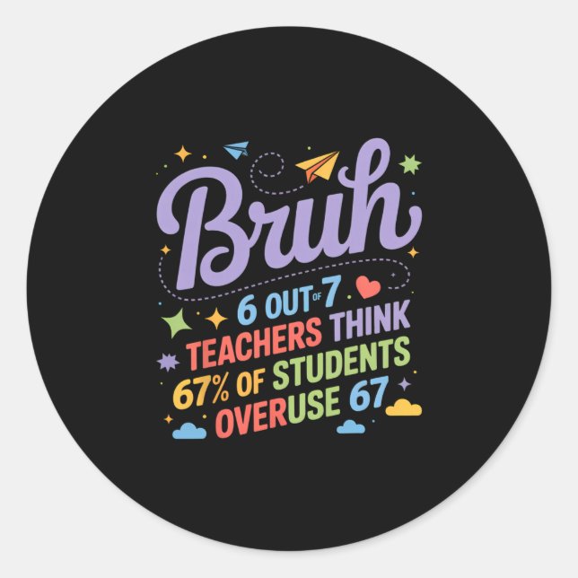 Bruh 67 Teachers Meme Funny School Quote  Classic Round Sticker (Front)