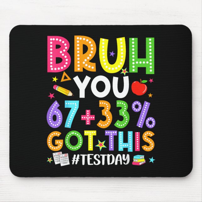 Bruh 67 test day meme got this teacher testing boy mouse pad (Front)