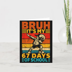 Bruh 67th Day Of School Shirt 67 Days Teacher Boy Card