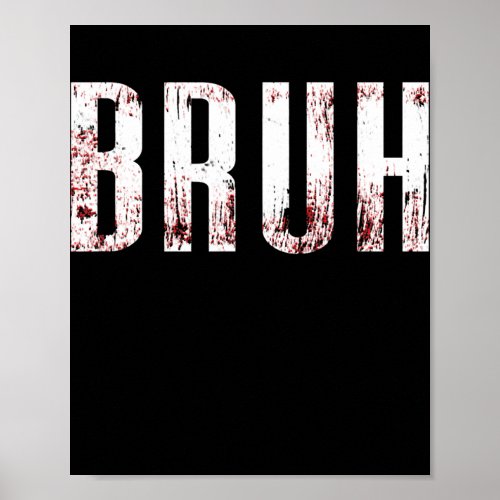 Bruh A Funny Bruh Sound of Male Friends Teens Poster
