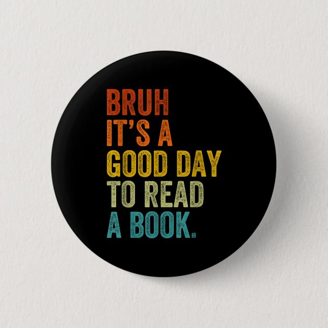 Bruh a good day to read a book funny reading button (Front)