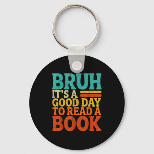 Bruh a good day to read a book funny retro reading keychain